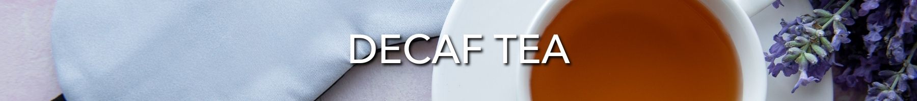 Decaf Tea